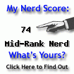 I am nerdier than 74% of all people. Are you nerdier? Click here to find out!