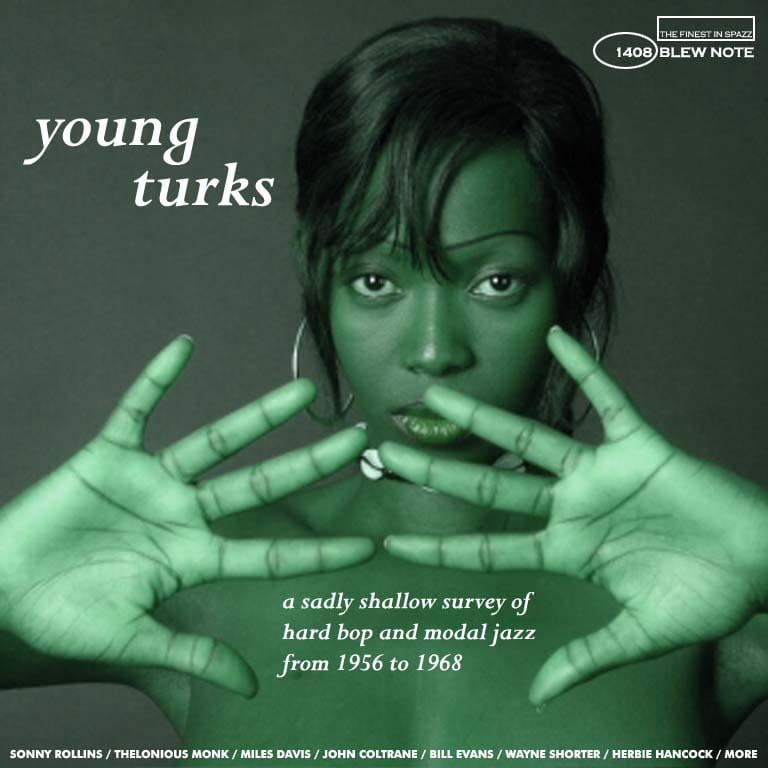 Young Turks: A Sadly Shallow Survey of Hard Bop and Modal Jazz from 1956 to 1968