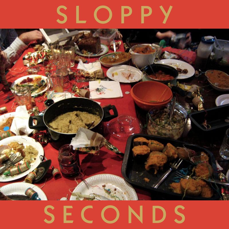 Sloppy Seconds