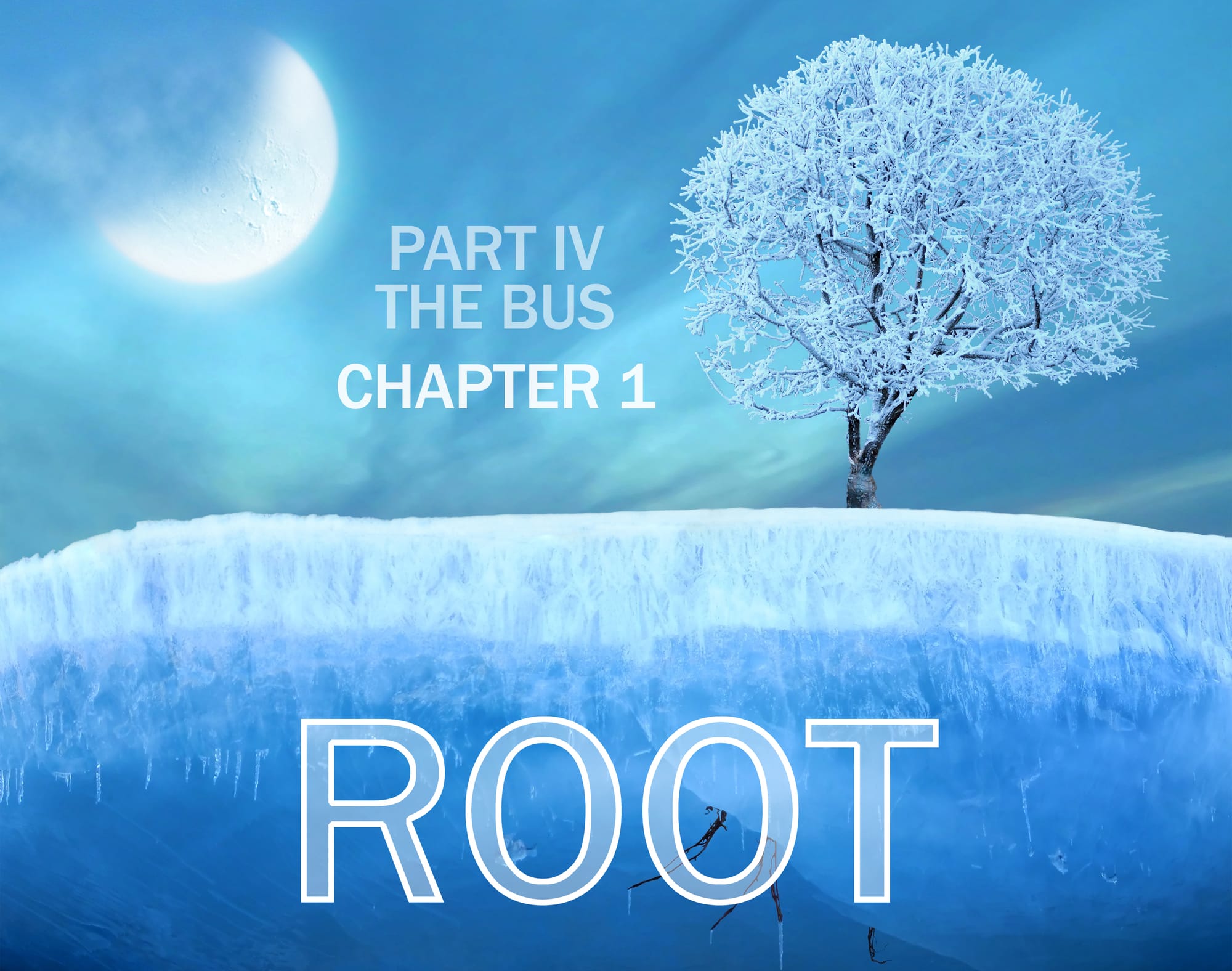 Root: Part IV, Chapter 1