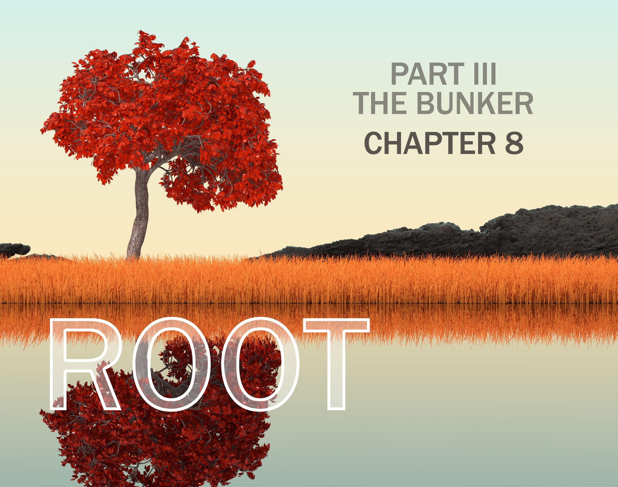 Root: Part III, Chapter 8
