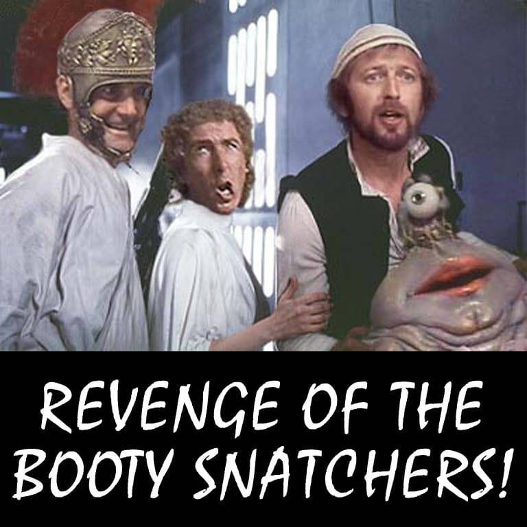 Revenge of the Booty Snatchers!