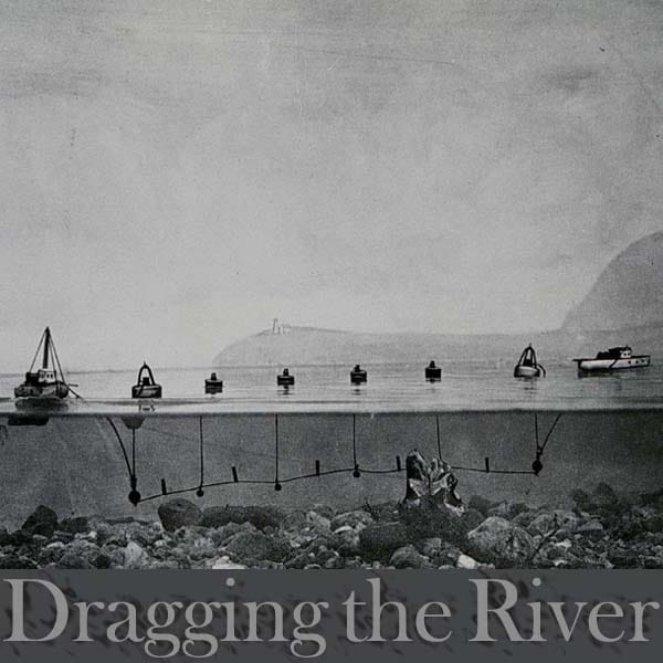 Dragging the River