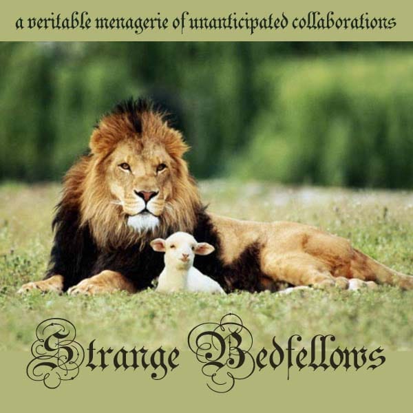 Strange Bedfellows: A Veritable Menagerie of Unanticipated Collaborations