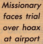 Headline: 'Missionary faces trial over hoax at airport'